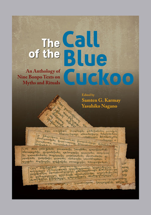 The call of the Blue Cuckoo: An Anthology of Nine Bonpo Texts on Myths and Rituals