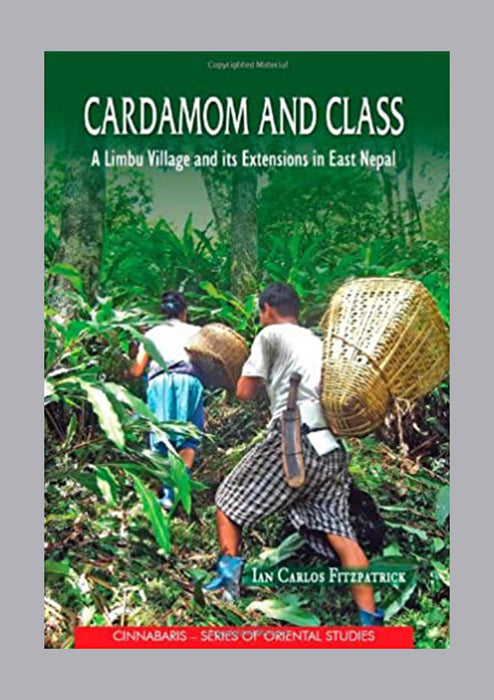 Cardamom and Class: A Limbu Village and its Extensions in East Nepal