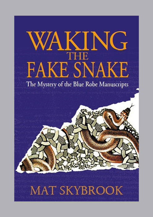 Waking the Fake Snake: The Mystery of the Blue Robe Manuscripts