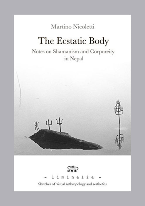 The Ecstatic Body: Notes on Shamanism and Corporeity in Nepal