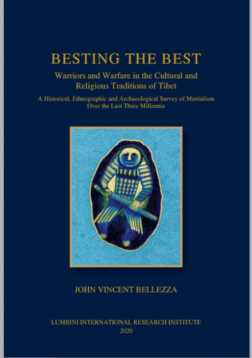 Besting the Best : Warriors and Warfare in the Cultural and Religious Traditions of Tibet